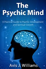 E-Book (epub) The Psychic Mind von Avis J. Williams