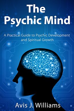 eBook (epub) The Psychic Mind de Avis J. Williams