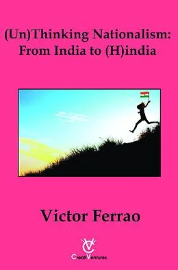 E-Book (epub) (Un) Thinking Nationalism: From India to (H)india von CreatiVentures Publishing