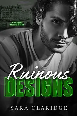 E-Book (epub) Ruinous Designs (Tangled Hearts, #4) von Sara Claridge