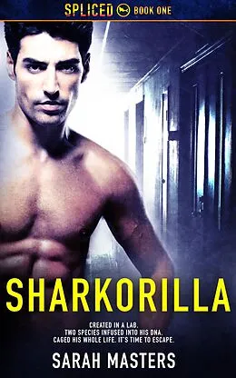 E-Book (epub) Sharkorilla (Spliced, #1) von Sarah Masters