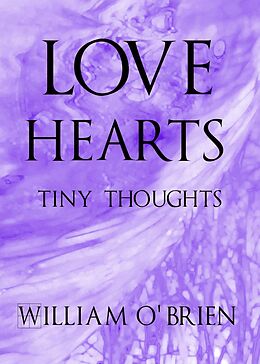 E-Book (epub) Love Hearts - Tiny Thoughts (Spiritual philosophy, #4) von William O'Brien
