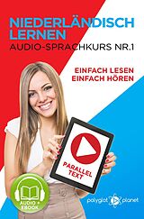 E-Book (epub) Niederländisch Lernen Einfach Lesen | Einfach Hören | Paralleltext Audio-Sprachkurs Nr. 1 (Einfach Niederländisch Lernen | Lesen & Hören, #1) von Polyglot Planet