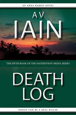 E-Book (epub) Death Log: An Anna Harris Novel (Mathewson Media, #5) von Av Iain