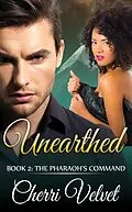 E-Book (epub) Unearthed Book 2: The Pharaoh's Command (The Rogue Series, #2) von Cherri Velvet