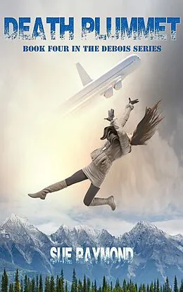 E-Book (epub) Death Plummet (The DeBois Series, #4) von Sue Raymond