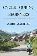 E-Book (epub) Cycle Touring For Beginners von Marie Madigan