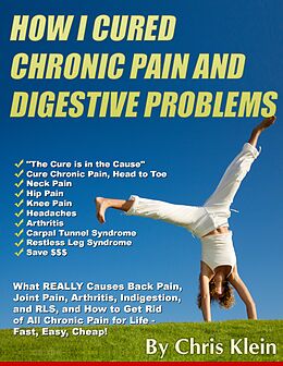 E-Book (epub) How I Cured Chronic Pain and Digestive Problems von Chris Klein