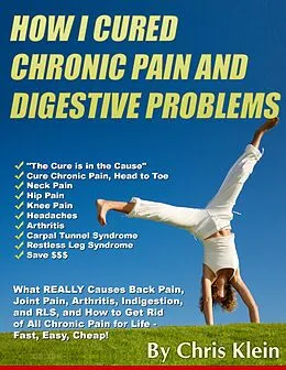 E-Book (epub) How I Cured Chronic Pain and Digestive Problems von Chris Klein
