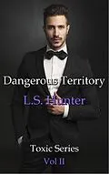 E-Book (epub) Dangerous Territory (Toxic, #2) von L. S. Hunter