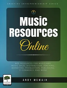 E-Book (epub) Music Resources Online: Web Resources for Musicians: Music Sales, Distribution, Teaching, Marketing, production, Publishing, E-Commerce, and More (Creative Entrepreneurship Series) von Andy McWain
