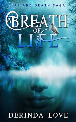 E-Book (epub) A Breath of Life (Life & Death Saga, #2) von Derinda Love