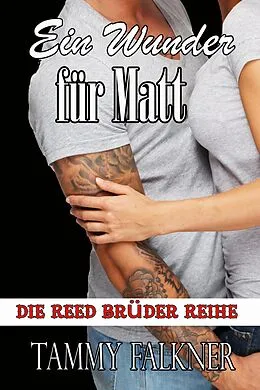 E-Book (epub) Ein Wunder für Matt (Die Reed Brüder Reihe, #7) von Tammy Falkner