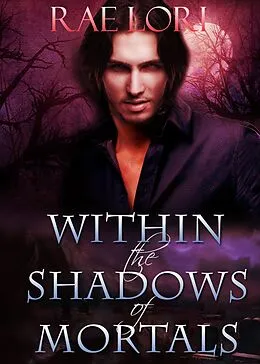 E-Book (epub) Within the Shadows of Mortals von Rae Lori