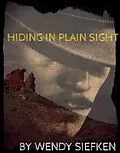 E-Book (epub) Hiding in Plain Sight von Wendy Siefken, Charles Siefken