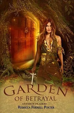 E-Book (epub) Garden of Betrayal (Legends of the Aurora, #3) von Rebecca Ferrell Porter