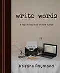 E-Book (epub) 'Write Words' A Year in the Life of an Indie Author von Kristine Raymond
