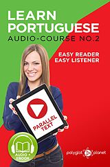 E-Book (epub) Learn Portuguese - Easy Reader | Easy Listener | Parallel - Text Audio Course No. 2 von Polyglot Planet
