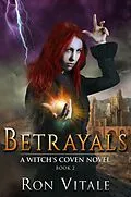 E-Book (epub) Betrayals (A Witch's Coven Novel, #2) von Ron Vitale