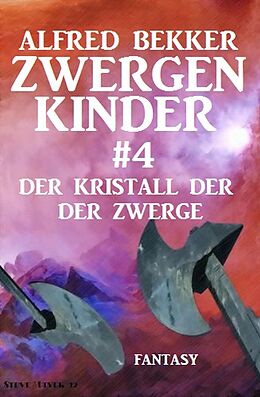 E-Book (epub) Der Kristall der Zwerge: Zwergenkinder #4 von Alfred Bekker