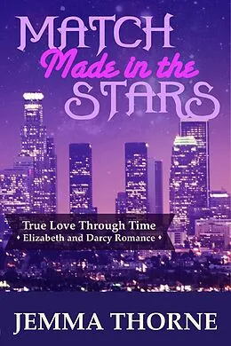 E-Book (epub) Match Made in the Stars (True Love Through Time, #1) von Jemma Thorne