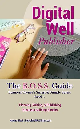 E-Book (epub) Planning, Writing, and Publishing Business Building Ebooks (Business Owner's Smart and Simple Series, Book 1) von Halona Black