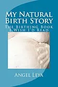 E-Book (epub) My Natural Birth Story von Angel Leya