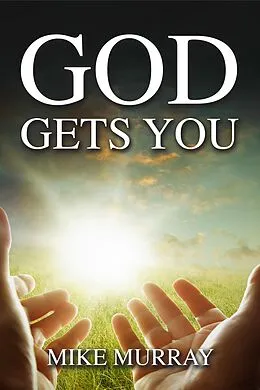 E-Book (epub) God Gets You von Mike Murray