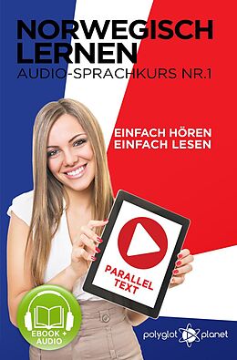 E-Book (epub) Norwegisch Einfach Lesen | Einfach Hören | Paralleltext Audio-Sprachkurs Nr. 1 (Norwegisch Lernen | Easy Reader | Easy Listener | Norwegisch - Deutsch, #1) von Polyglot Planet