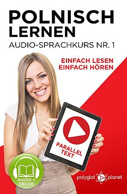E-Book (epub) Polnisch Lernen - Einfach Lesen | Einfach Hören | Paralleltext - Audio-Sprachkurs Nr. 1 (Einfach Polnisch Lernen | Hören & Lesen, #1) von Polyglot Planet
