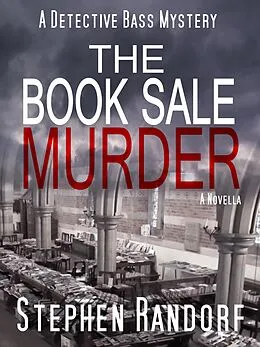 E-Book (epub) The Book Sale Murder (A Detective Bass Mystery) von Stephen Randorf