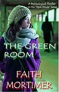 E-Book (epub) The Green Room (Dark Minds, #3) von Faith Mortimer