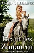 E-Book (epub) Braut des Zentauren (Hardcore Paranormal Erotik) von Anna Summers