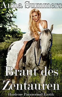 E-Book (epub) Braut des Zentauren (Hardcore Paranormal Erotik) von Anna Summers