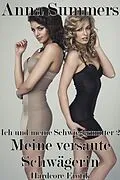 E-Book (epub) Ich und meine Schwiegermutter 2 - Meine versaute Schwägerin (Hardcore Erotik) von Anna Summers