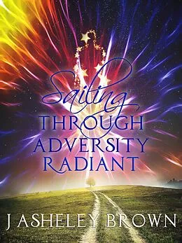 E-Book (epub) Sailing Through Adversity Radiant von J Asheley Brown