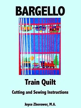 E-Book (epub) Bargello Train Quilt -- Cutting and Sewing Instructions (Crafts Series, #6) von Joyce Zborower