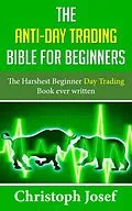 E-Book (epub) The Anti-Day Trading Bible for Beginners von Christoph Josef