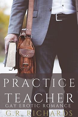 E-Book (epub) Practice Teacher: Gay Erotic Romance (Gay Shorts) von G. R. Richards