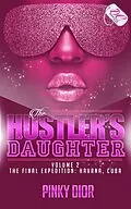E-Book (epub) The Hustler's Daughter Volume 2: The Final Expedition: Havana, Cuba von Pinky Dior
