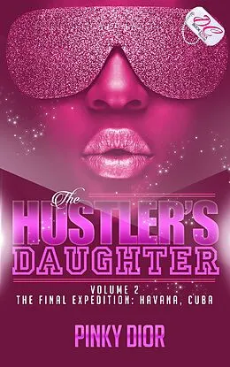 E-Book (epub) The Hustler's Daughter Volume 2: The Final Expedition: Havana, Cuba von Pinky Dior