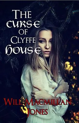 E-Book (epub) The Curse of Clyffe House (Mister Jones Mysteries, #4) von Will Macmillan Jones