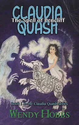 E-Book (epub) The Spell of Pencliff (The Claudia Quash Series, #1) von Wendy Hobbs