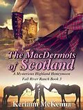 E-Book (epub) The MacDermots of Scotland (Fall River Ranch, #3) von Keriann Mckenna