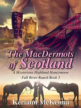 E-Book (epub) The MacDermots of Scotland (Fall River Ranch, #3) von Keriann Mckenna