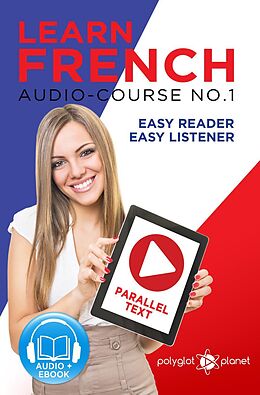 eBook (epub) Learn French - Easy Reader | Easy Listener | Parallel Text Audio Course No. 1 (Learn French | Easy Audio & Easy Text, #1) de Polyglot Planet