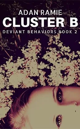 E-Book (epub) Cluster B (Deviant Behaviors, #2) von Adan Ramie