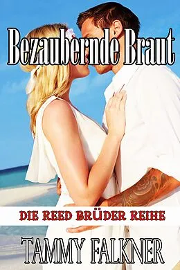 E-Book (epub) Bezaubernde Braut (Die Reed Brüder Reihe, #10) von Tammy Falkner