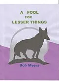 E-Book (epub) A Fool for Lesser Things von Bob Myers