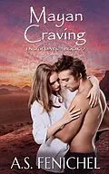 E-Book (epub) Mayan Craving (End of Days, #2) von A. S. Fenichel
